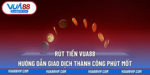 Rút tiền Vua88