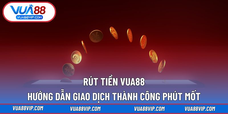 Rút tiền Vua88