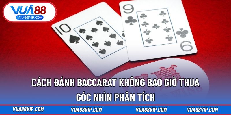 cách đánh baccarat không bao giờ thua